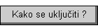Kako se uklju�iti ?