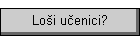 Lo�i u�enici?
